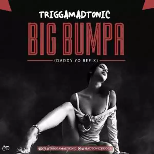 Trigga - “Big Bumpa” (Daddy Yo Re-fix)